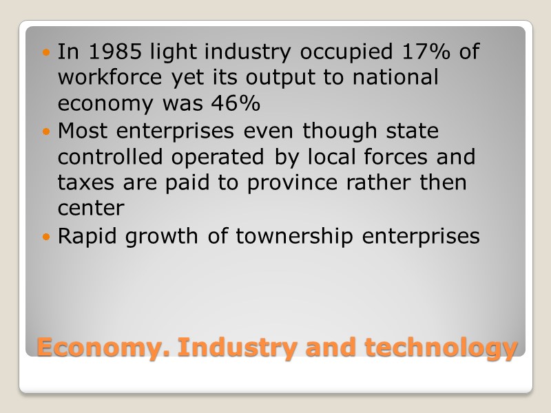 Economy. Industry and technology In 1985 light industry occupied 17% of workforce yet its